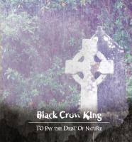 Black Crow King : To Pay the Debt of Nature